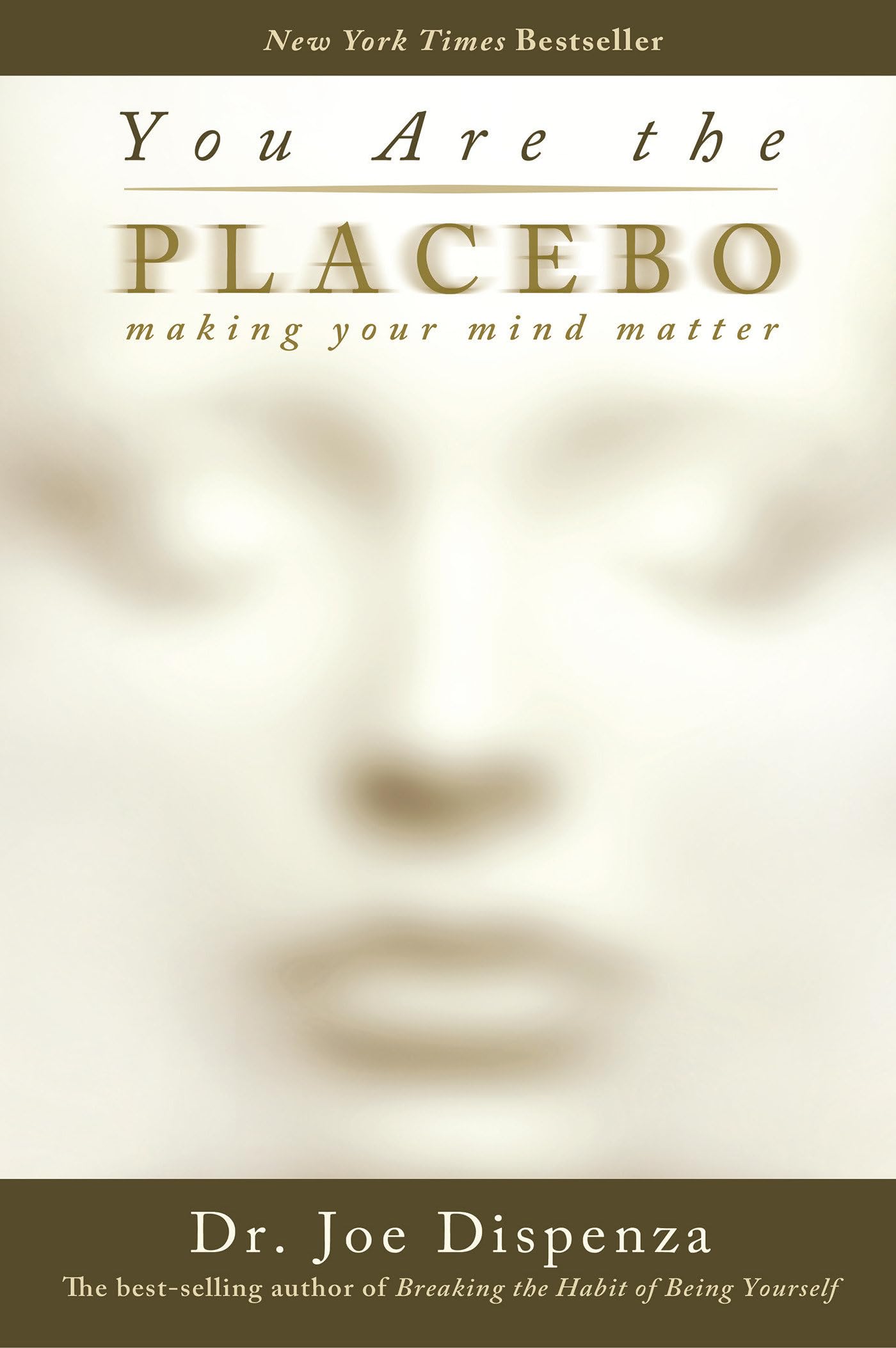 You Are the Placebo Making Your Mind Matter (Joe Dispenza)
