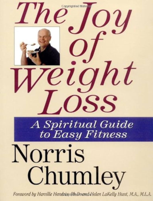 The Joy of Weight Loss A Spiritual Guide to Easy Fitness  (Norris Chumley)