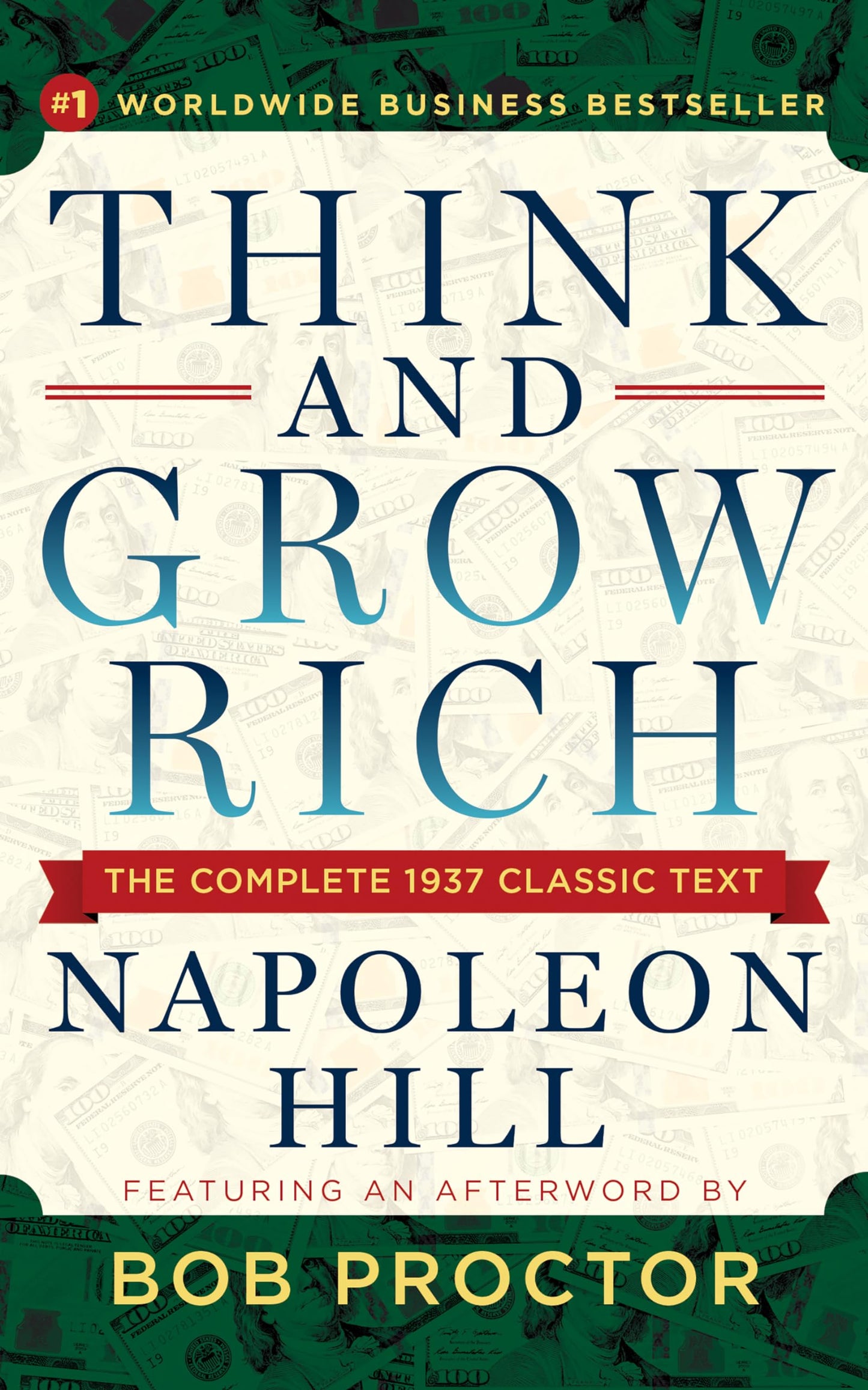 Think and Grow Rich The Complete 1937 Classic Text Featuring an Afterword by Bob Proctor  (Napoleon Hill, Bob Proctor)