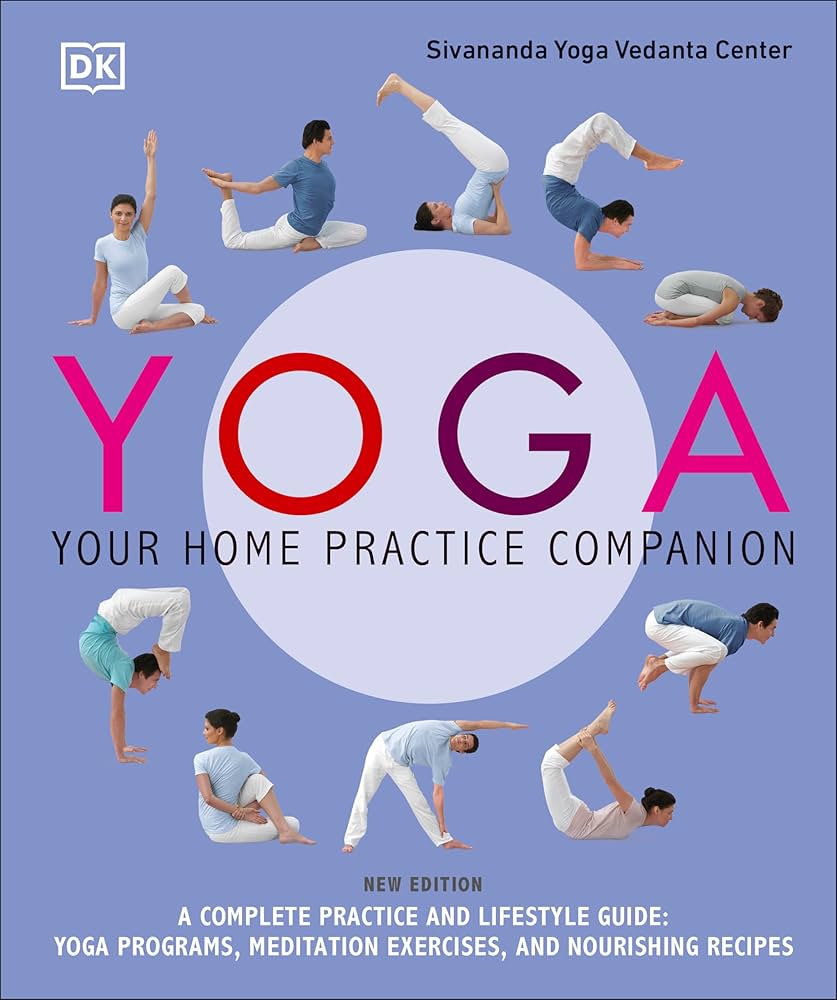 Yoga: Your Home Practice Companion  (Sivananda Yoga Vedanta Centre)