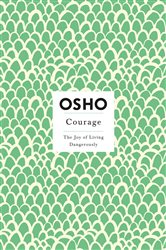 Courage The Joy of Living Dangerously (Osho)
