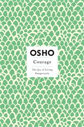 Courage The Joy of Living Dangerously (Osho)